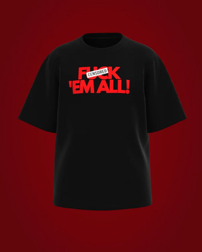 Fcuk 'em all Tee Black