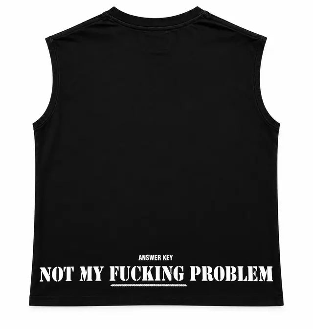 NOT MY PROBLEM TANK
