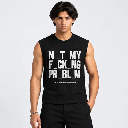 NOT MY PROBLEM TANK